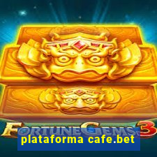 plataforma cafe.bet